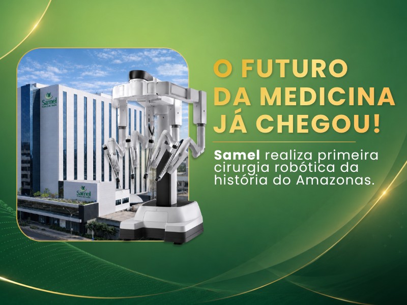 Samel: primeiro hospital do Amazonas em cirurgia robótica