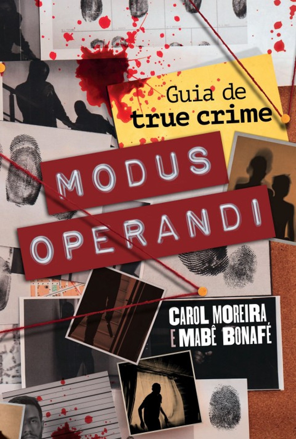 'Modus operandi - Guia de true crime', de Carol Moreira e Mabê Bonafé (Editora Intrínseca) — Foto: Divulgação/Intrínseca
