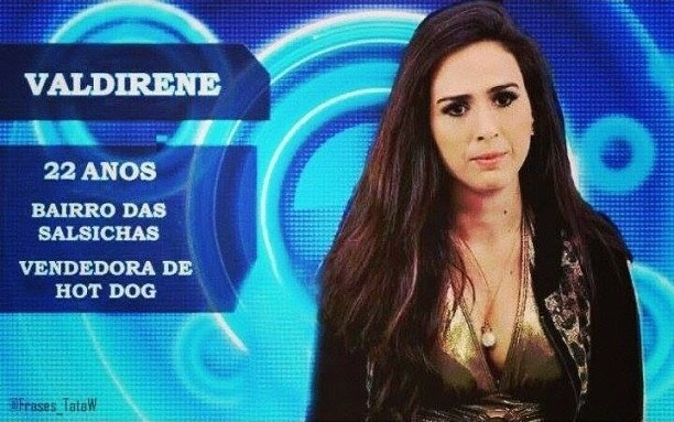 A comediante esteve no BBB 14 como a personagem Valdirene, da novela "Amor à Vida" (2013) — Foto: Reprodução